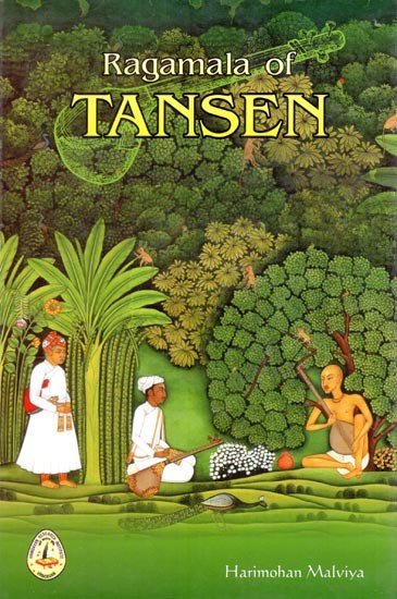 Ragamala of Tansen: (Published with Grant from Ministry of Culture, Government of India)