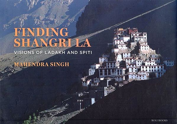 Finding Shangri La: Visions of Ladakh and Spiti