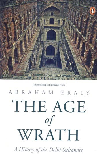 The Age of Wrath: A History of the Delhi Sultanate