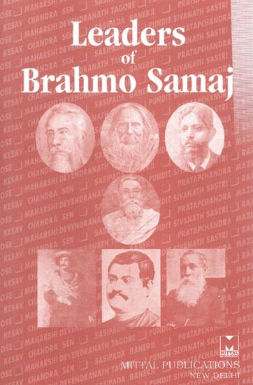Leaders of the Brahmo Samaj: Being a Record of the Lives and Achievements of the Pioneers of the Brahmo Movement