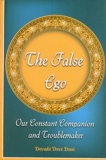 The False Ego- Our Constant Companion and Troublemaker