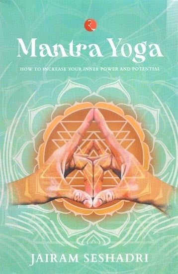 Mantra Yoga: How to Increase Your Inner Power and Potential
