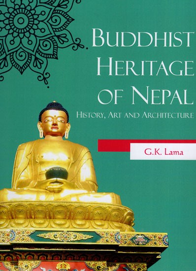 Buddhist Heritage of Nepal History, Art and Architecture