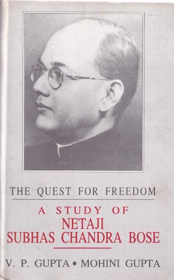 The Quest For Freedom: A Study of Netaji Subhas Chandra Bose