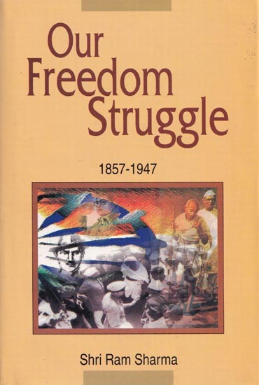 Our Freedom Struggle (1857-1947)