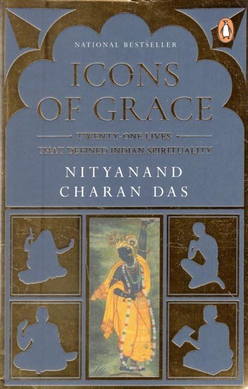 Icons of Grace: Twenty-one Lives that Defined Indian