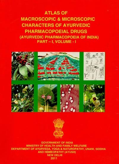 Atlas of Macroscopic & Microscopic Characters of Ayurvedic Pharmacopoeial Drugs: Ayurvedic Pharmacopoeia of India (Part-1, Volume-1)