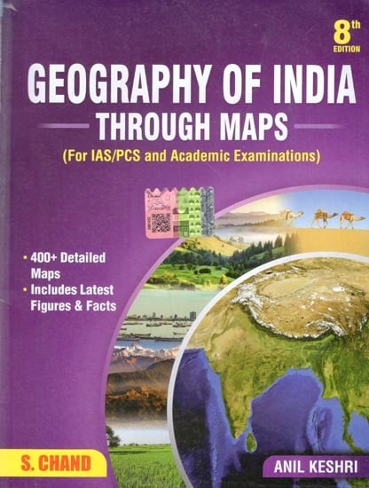 Geography of India Through Maps: For IAS/PCS and Academic Exams (8th Edition)