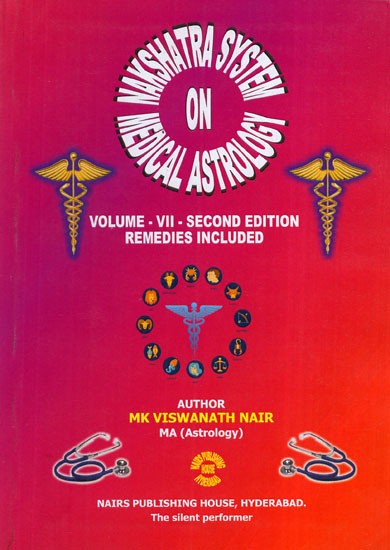 Nakshatra System on Medical Astrology- Second Edition Remedies Included (Vol-VII)