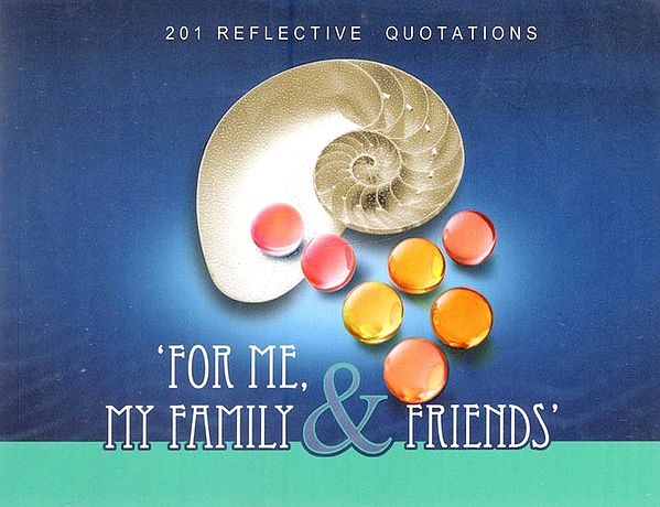 ‘For Me, My Family And Friends': 201 Reflective Quotations