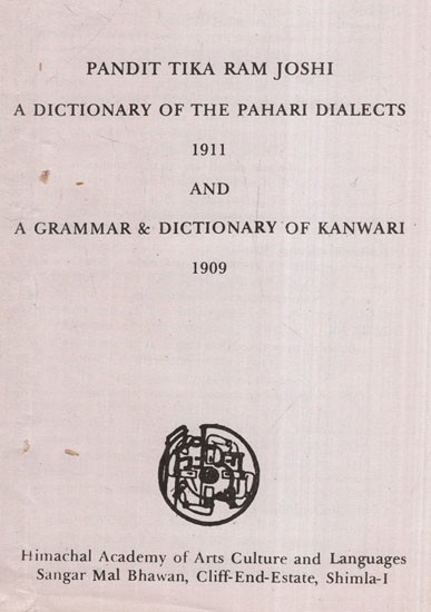 Pandit Tika Ram Joshi A Dictionary of the Pahari Dialects 1911 and A Grammar & Dictionary of Kanwari