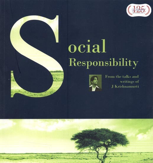 Social Responsibility- A Selection of Passages for the Study of the Teaching of J Krishnamurti