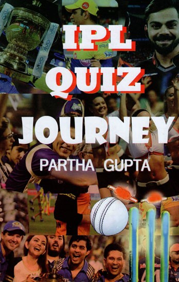 IPL Quiz Journey (An Ultimate Quiz Book on Indian Premier League T20 Cricket)