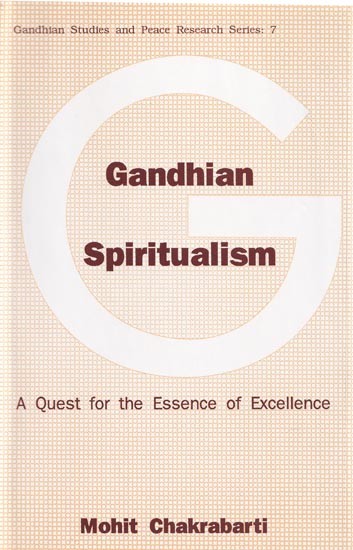 Gandhian Spiritualism (A Quest for the Essence of Excellence)