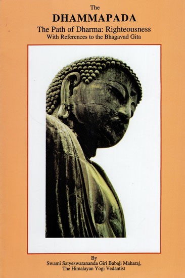 The Dhammapada (The Path of Dharma: Righteousness with References to the Bhagavad Gita)