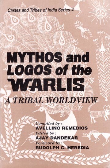 Mythos and Logos of the Warlis: A Tribal Worldview (An Old and Rare Book)