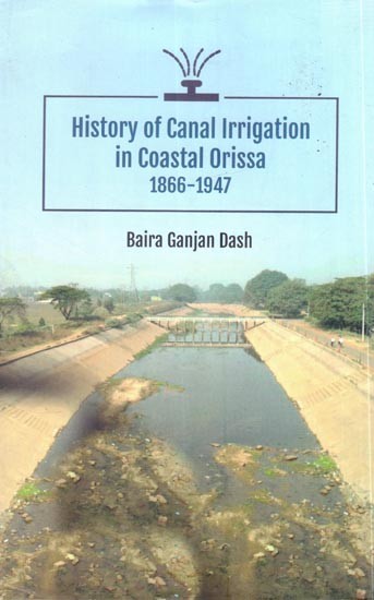 History of Canal Irrigation in Coastal Orissa: 1866-1947