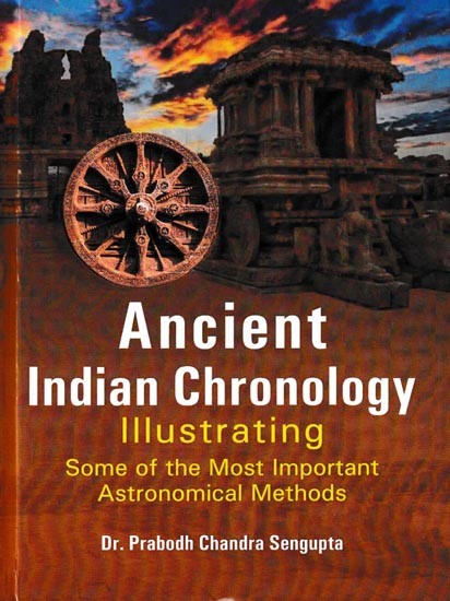 Ancient Indian Chronology Illustrating Some of the Most Important Astronomical Methods