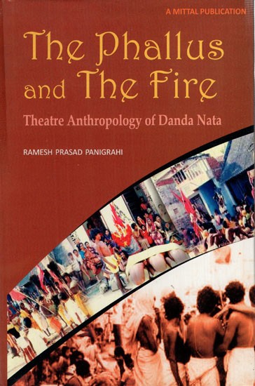The Phallus and The Fire- Theatre Anthropology of Danda Nata