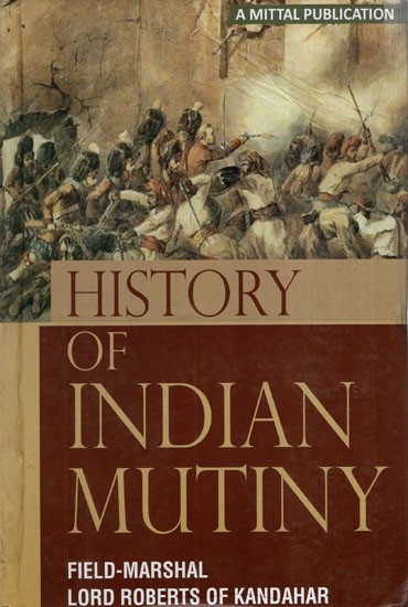 History of Indian Mutiny Field- Marshal Lord Roberts of Kandahar