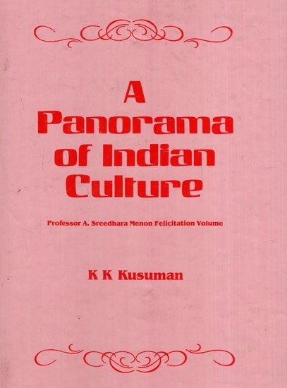 A Panorama of Indian Culture (Professor A. Sreedhara Menon Felicition Volume)
