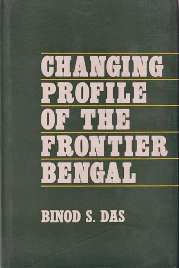 Changing Profile of the Frontier Bengal (1751-1833) (An Old and Rare Book)