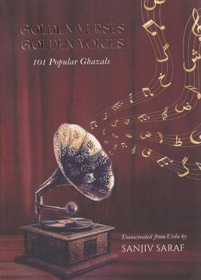 Golden Verses Golden Voices: 101 Popular Ghazals
