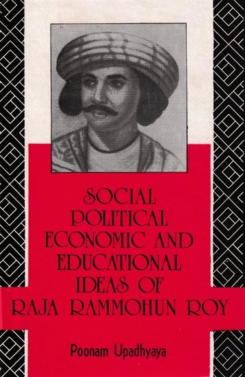 Social, Political, Economic and Educational Ideas of Raja Rammohun Roy