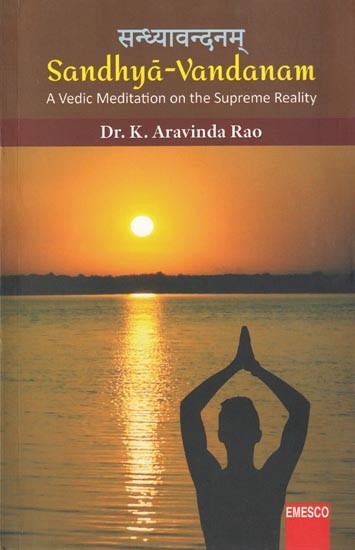 सन्ध्यावन्दनम् Sandhya-Vandanam: A Vedic Meditation on the Supreme Reality