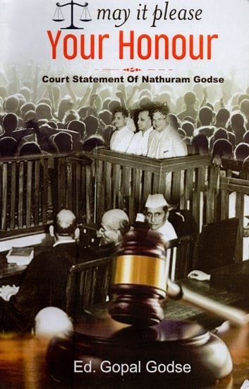 May It Please Your Honour: Court Statement of Nathuram Godse