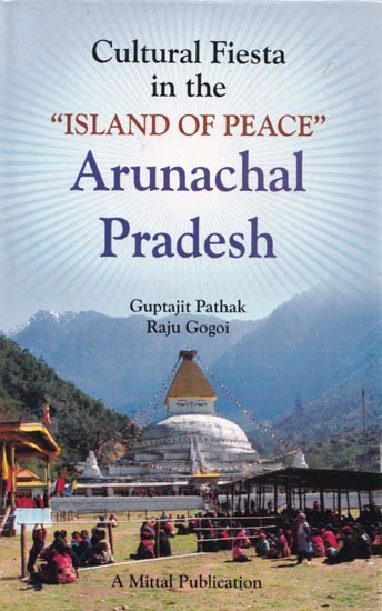 Cultural Fiesta in the "Island of Peace": Arunachal Pradesh