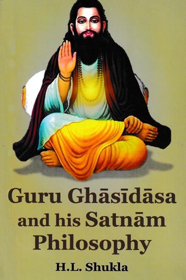 Guru Ghasidasa And His Satnam Philosophy