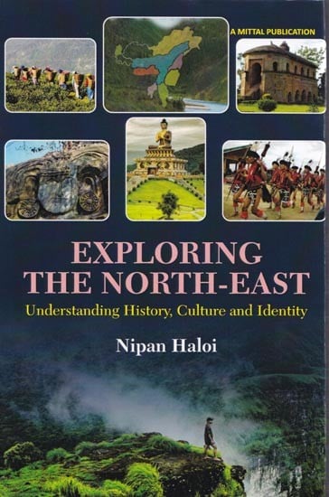 Exploring the North- East: Understanding History,Culture and Identity