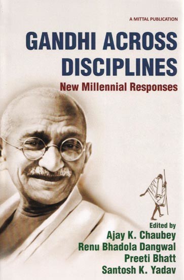 Gandhi Across Disciplines: New Millennial Responses