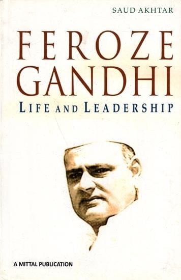 Feroze Gandhi- Life and Leadership