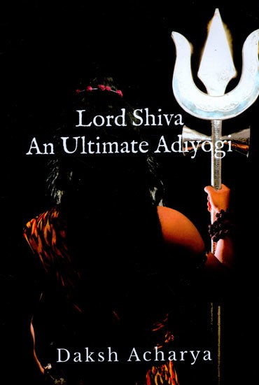 Lord Shiva An Ultimate Adiyogi