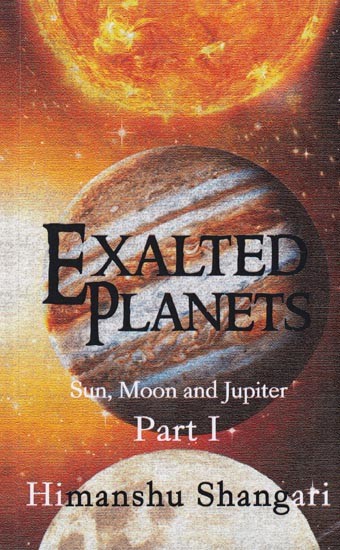Exalted Planets- Sun, Moon and Jupiter (Part I )
