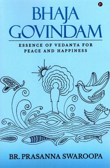 Bhaja Govindam (Essence of Vedanta for Peace and Happiness)