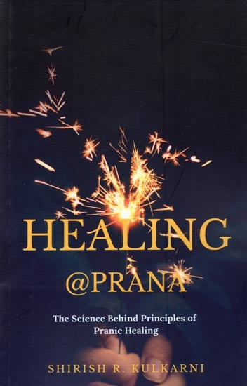 Healing @ Prana- The Science Behind Principles of Pranic Healing