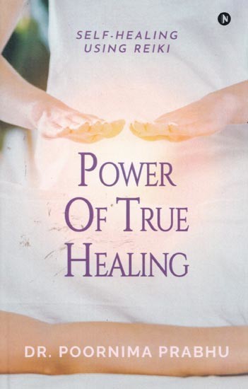 Power of True Healing (Self-Healing Using Reiki)