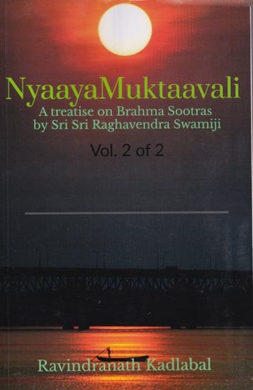 Nyaaya Muktaavali: A Treatise on Brahma Sootras by Sri Sri Raghavendra Swamiji- Sanskrit Text with Transliteration and Hindi English Translation (Volume- 2)