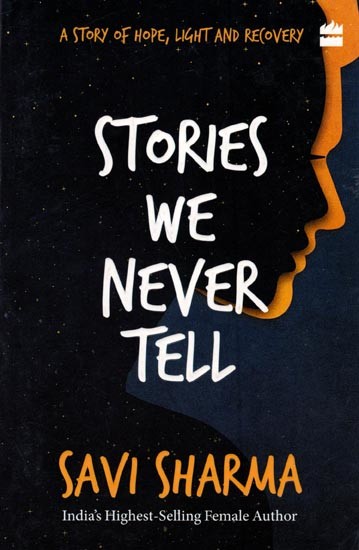 Stories We Never Tell- A Story of Hope, Light and Recovery