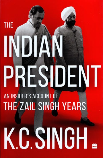 The Indian President: An Insider's Account of the Zail Singh Years