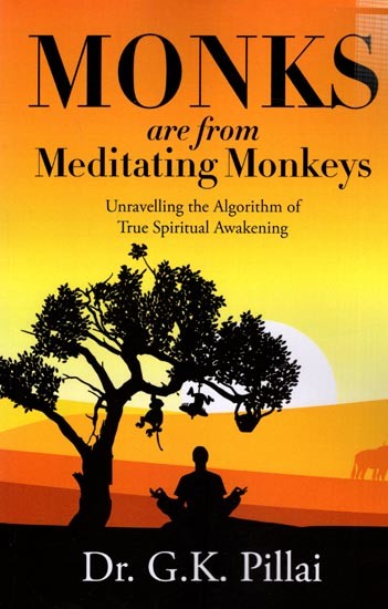 Monks are From Meditating Monkeys- Unravelling the Algorithm of True Spiritual Awakening