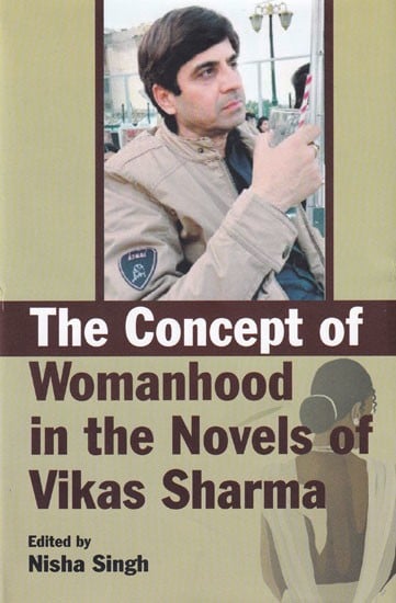 The Concept of Womanhood in the Novels of Vikas Sharma