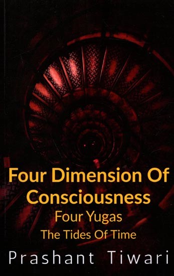 Four Dimension of Consciousness Four Yugas The Tides of Time