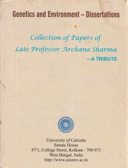 Genetics and Environment- Dissertations (Collection of Papers of Late Professor Archana Sharma- A Tribute)