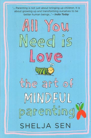 All You Need is Love- The Art of Mindful Parenting