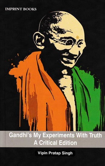 Gandhi's My Experiments With Truth A Critical Edition