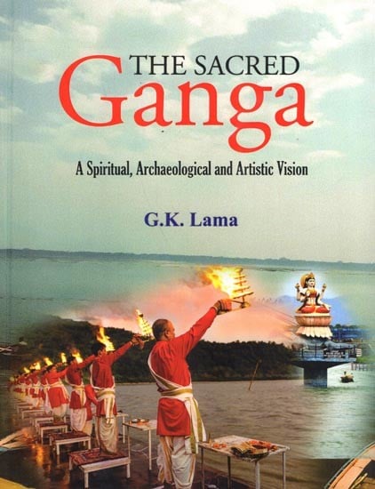 The Sacred Ganga- A Spiritual, Archaeological and Artistic Vision